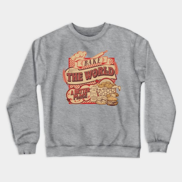 Bake The World A Better Place Crewneck Sweatshirt by Brookcliff